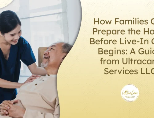 How Families Can Prepare the Home Before Live-In Care Begins: A Guide from Ultracare Services LLC